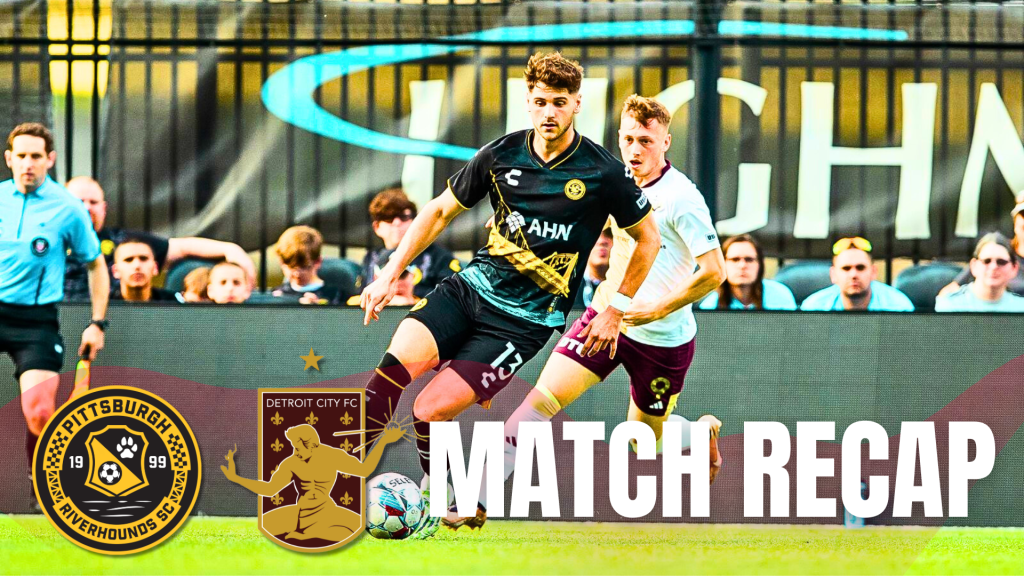 Pittsburgh Riverhounds SC vs. Detroit City FC match recap.