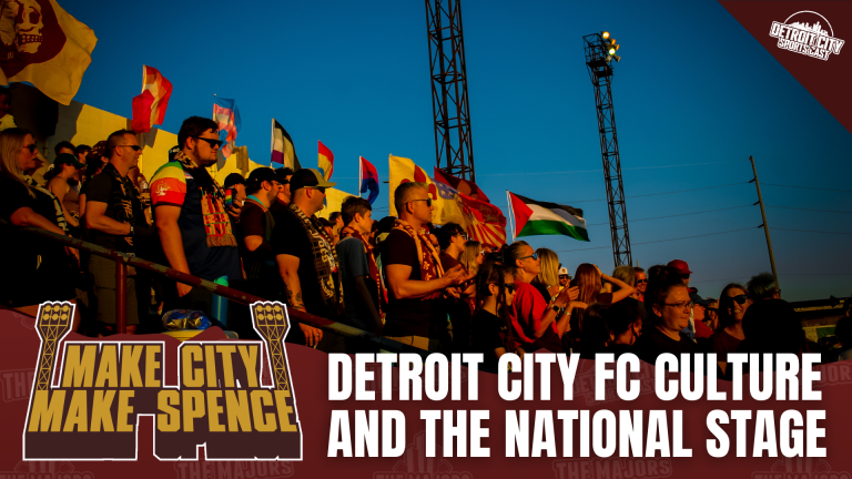 Make City Make Spence: Detroit City FC Culture and the National Stage