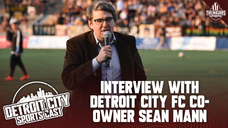 Detroit City Sports Cast: Interview with Detroit City FC co-owner Sean Mann 🎤