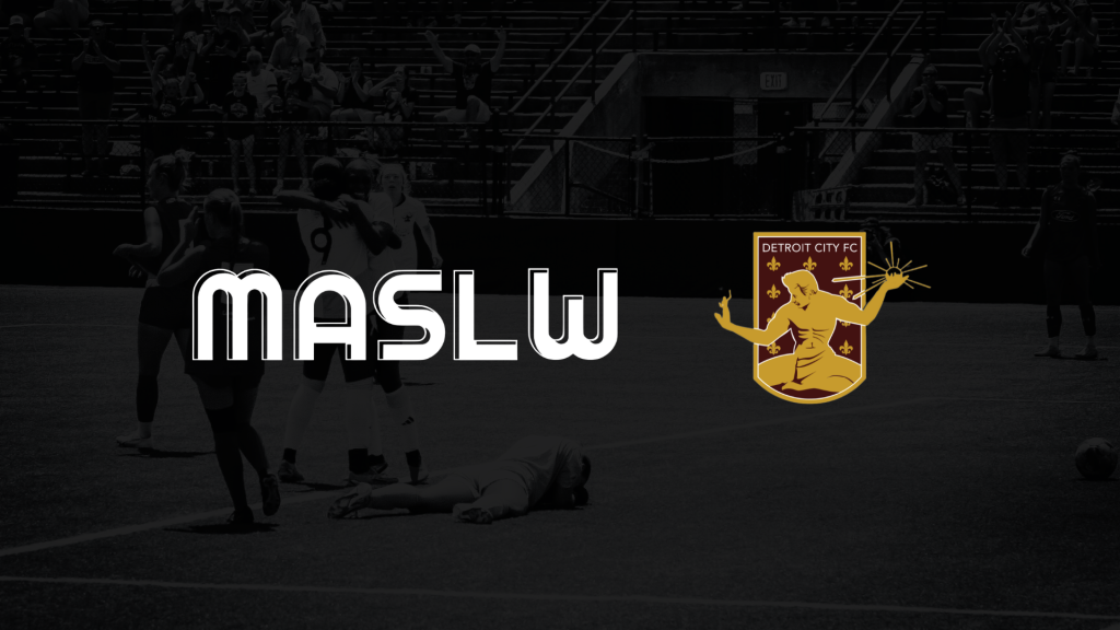 Detroit City FC and the MASL W League. 