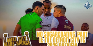 Make City Make Spence: No Sugarcoating Part II – The Detroit City FC 2026 Preview