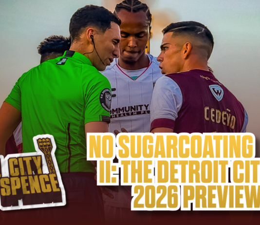 Make City Make Spence: No Sugarcoating Part II – The Detroit City FC 2026 Preview ⚽️🎧