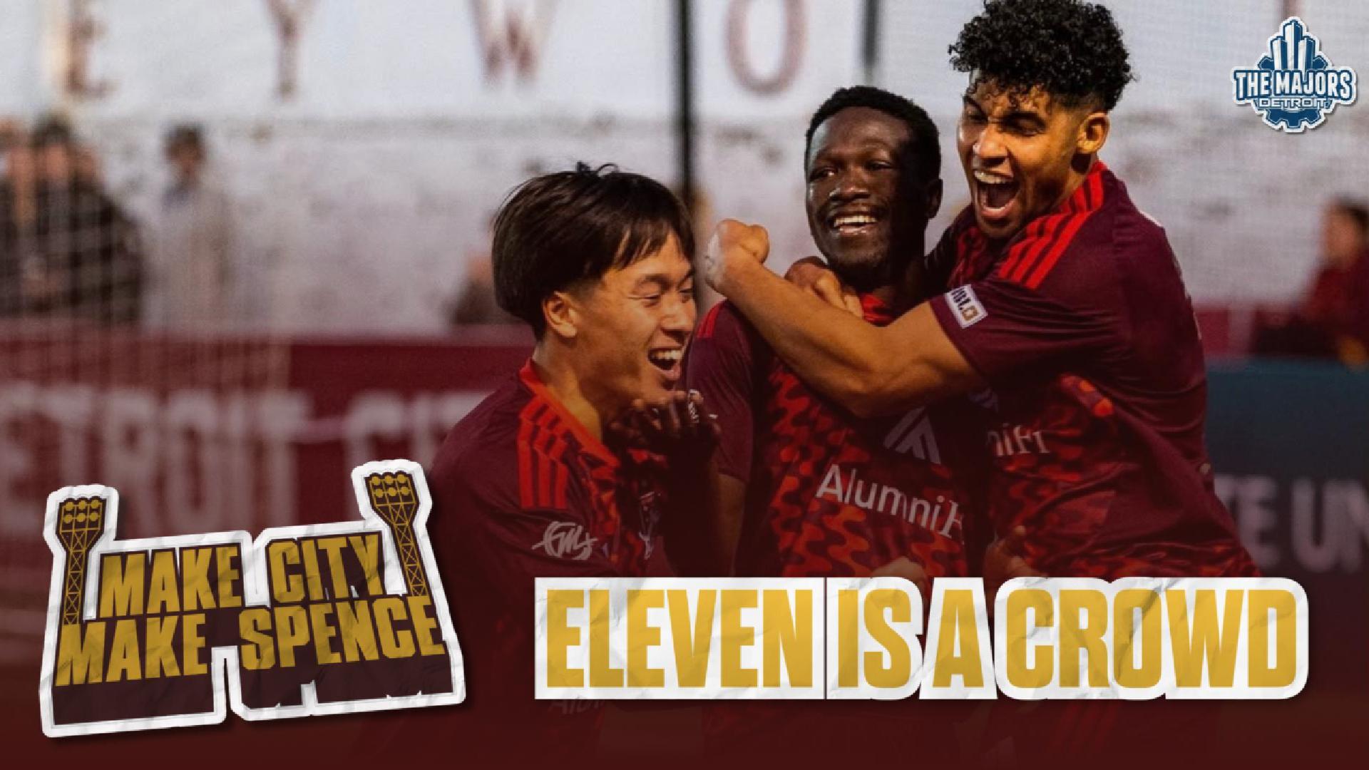 Make City Make Spence: Eleven is a Crowd | Detroit City FC 🎧 Detroit City FC Eleven is a Crowd